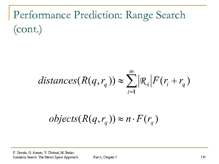 Performance Prediction: Range Search (cont. ) P. Zezula, G. Amato, V. Dohnal, M. Batko: