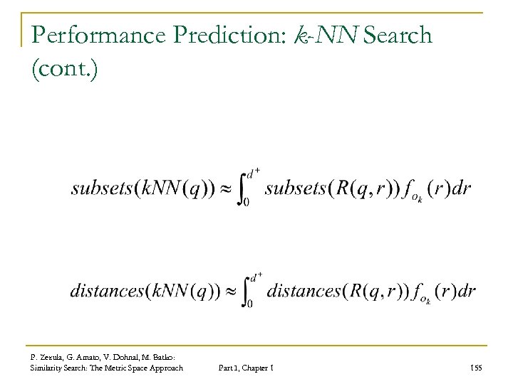 Performance Prediction: k-NN Search (cont. ) P. Zezula, G. Amato, V. Dohnal, M. Batko: