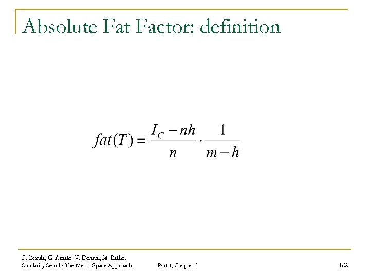 Absolute Fat Factor: definition P. Zezula, G. Amato, V. Dohnal, M. Batko: Similarity Search: