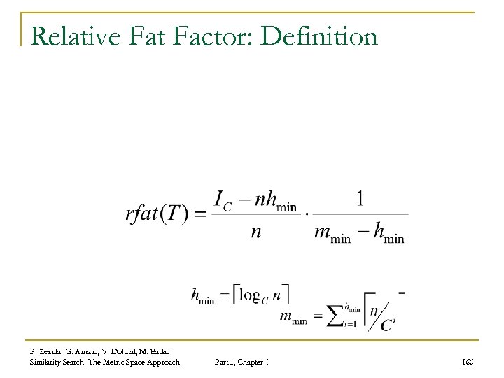 Relative Fat Factor: Definition P. Zezula, G. Amato, V. Dohnal, M. Batko: Similarity Search: