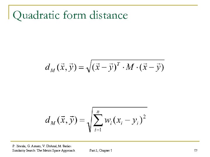 Quadratic form distance P. Zezula, G. Amato, V. Dohnal, M. Batko: Similarity Search: The