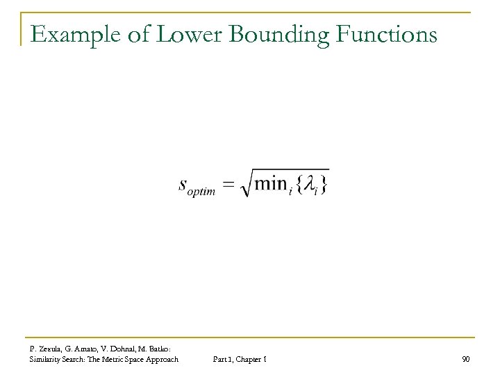 Example of Lower Bounding Functions P. Zezula, G. Amato, V. Dohnal, M. Batko: Similarity