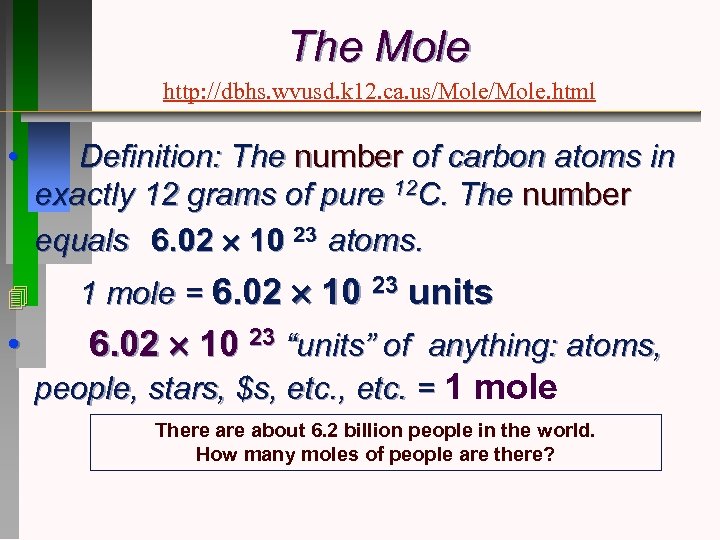 The Mole http: //dbhs. wvusd. k 12. ca. us/Mole. html • • Definition: The