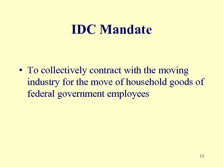 IDC Mandate • To collectively contract with the moving industry for the move of