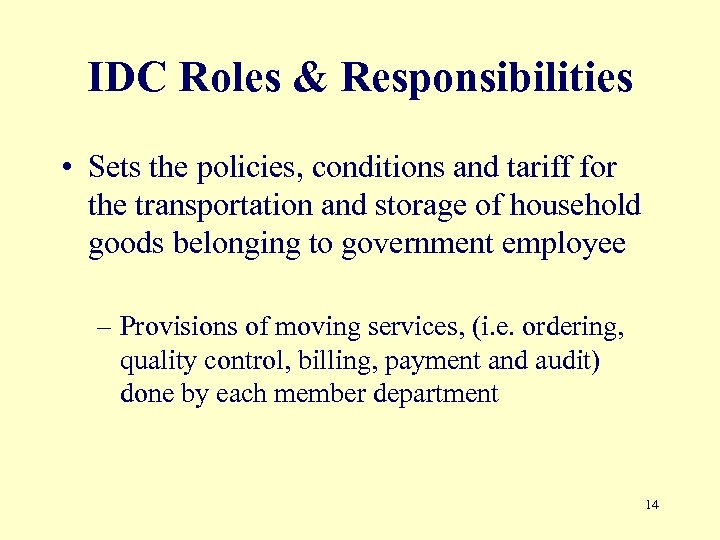 IDC Roles & Responsibilities • Sets the policies, conditions and tariff for the transportation