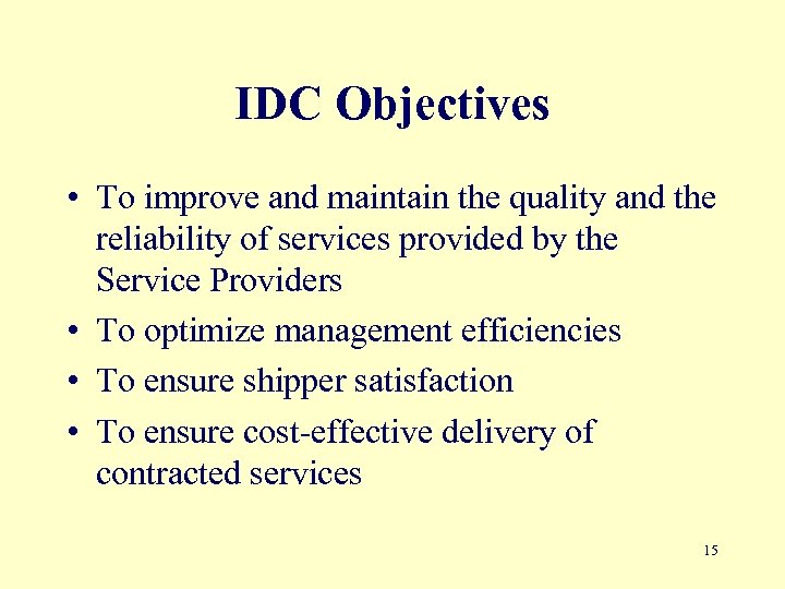 IDC Objectives • To improve and maintain the quality and the reliability of services