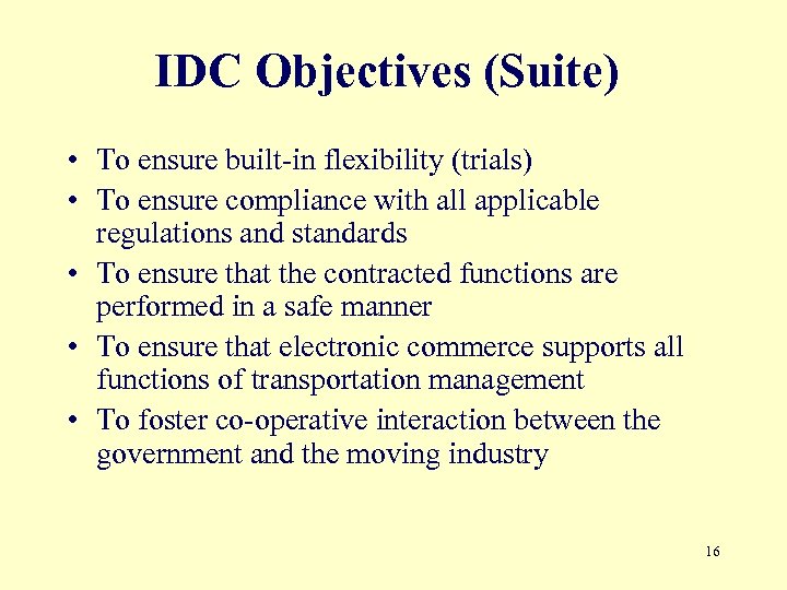 IDC Objectives (Suite) • To ensure built-in flexibility (trials) • To ensure compliance with