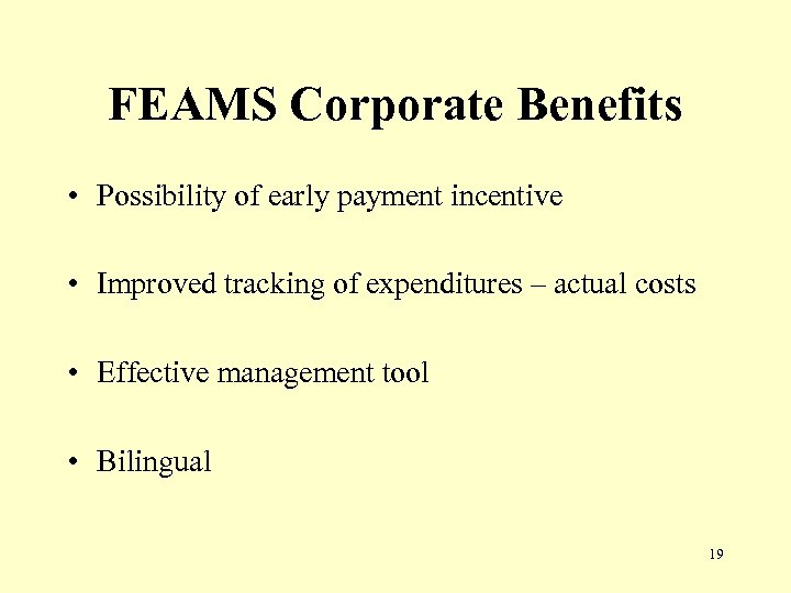 FEAMS Corporate Benefits • Possibility of early payment incentive • Improved tracking of expenditures