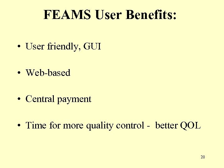 FEAMS User Benefits: • User friendly, GUI • Web-based • Central payment • Time