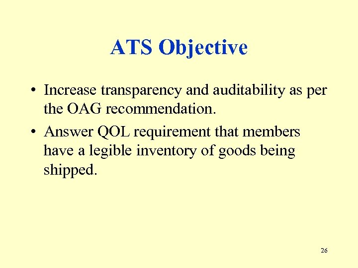 ATS Objective • Increase transparency and auditability as per the OAG recommendation. • Answer