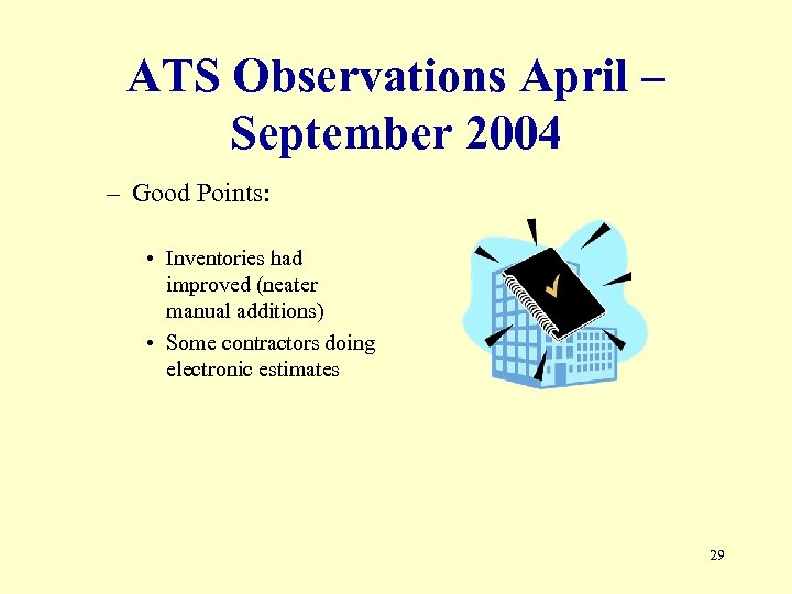 ATS Observations April – September 2004 – Good Points: • Inventories had improved (neater