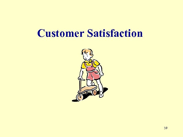 Customer Satisfaction 39 