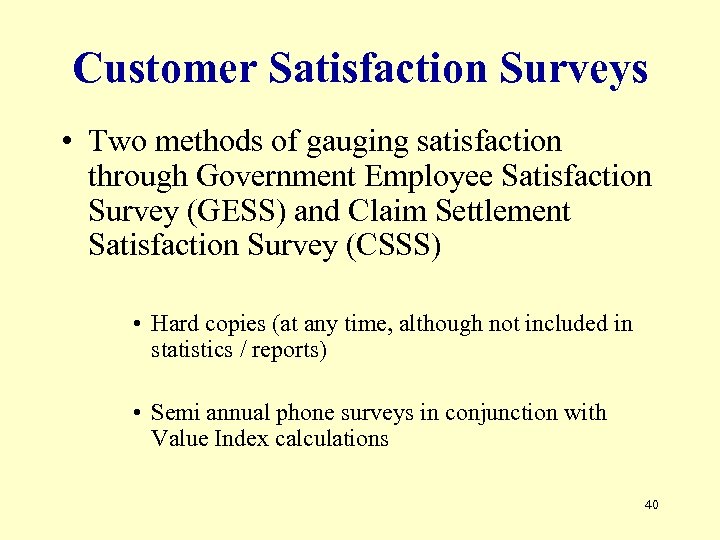 Customer Satisfaction Surveys • Two methods of gauging satisfaction through Government Employee Satisfaction Survey