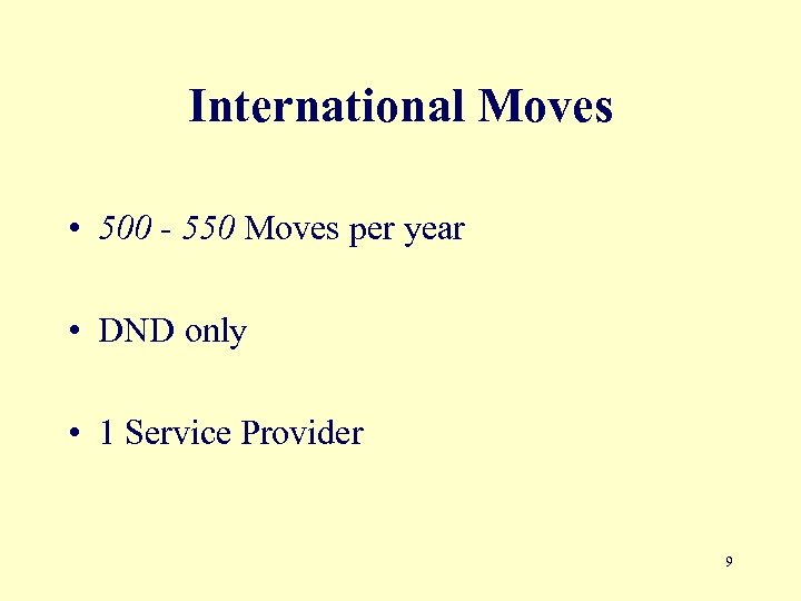 International Moves • 500 - 550 Moves per year • DND only • 1