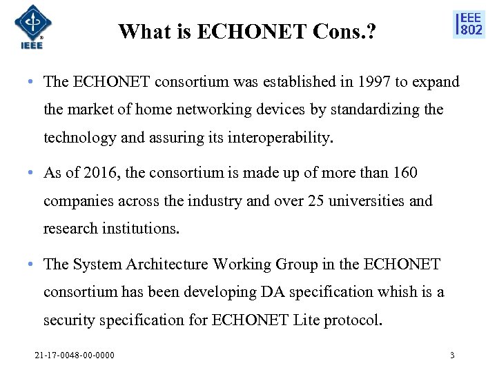 What is ECHONET Cons. ? • The ECHONET consortium was established in 1997 to