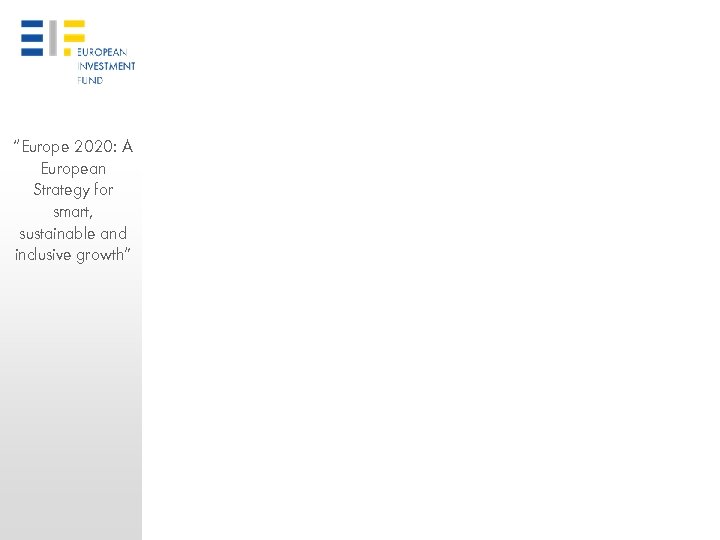 “Europe 2020: A European Strategy for smart, sustainable and inclusive growth” 
