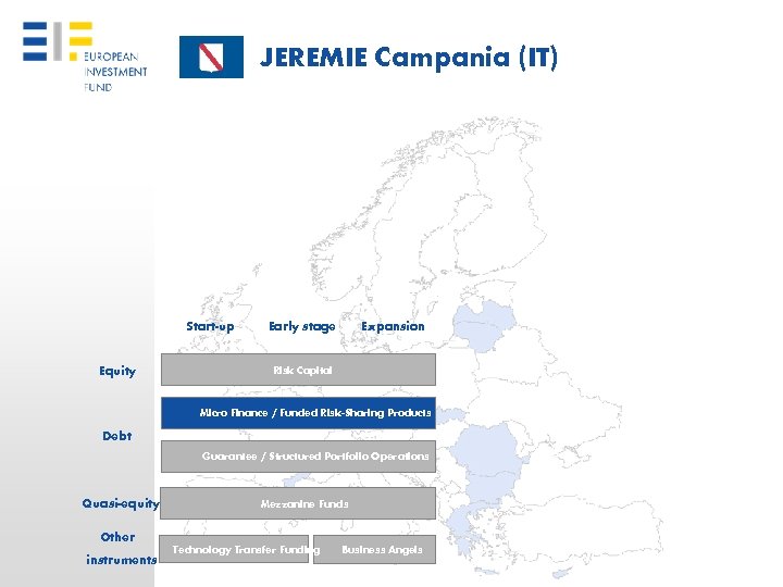 JEREMIE Campania (IT) Start-up Equity Early stage Expansion Risk Capital Micro Finance / Funded