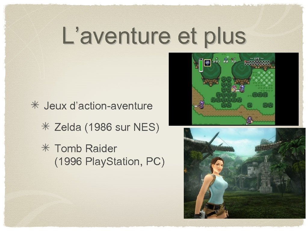 L’aventure et plus Jeux d’action-aventure Zelda (1986 sur NES) Tomb Raider (1996 Play. Station,