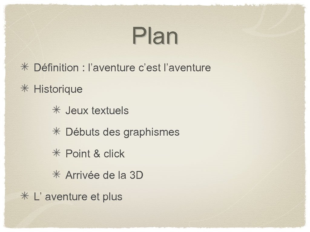 Plan Définition : l’aventure c’est l’aventure Historique Jeux textuels Débuts des graphismes Point &