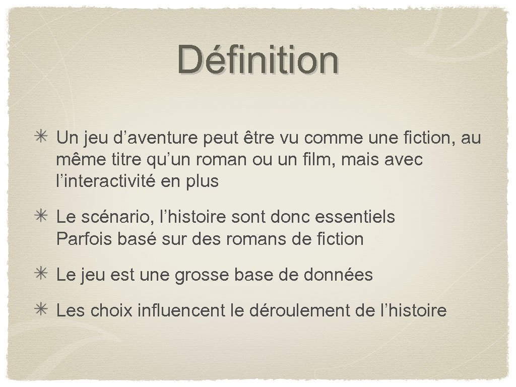 Définition Un jeu d’aventure peut être vu comme une fiction, au même titre qu’un