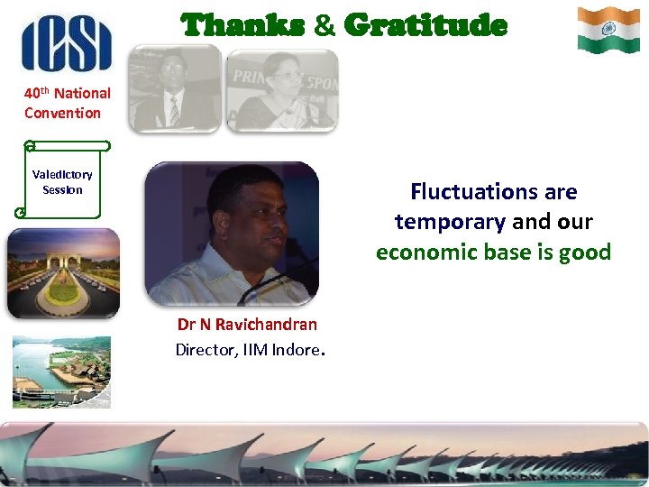 Thanks & Gratitude 40 th National Convention Valedictory Session Fluctuations are temporary and our
