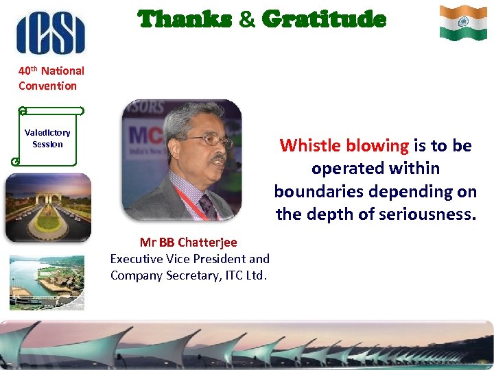 Thanks & Gratitude 40 th National Convention Valedictory Session Whistle blowing is to be
