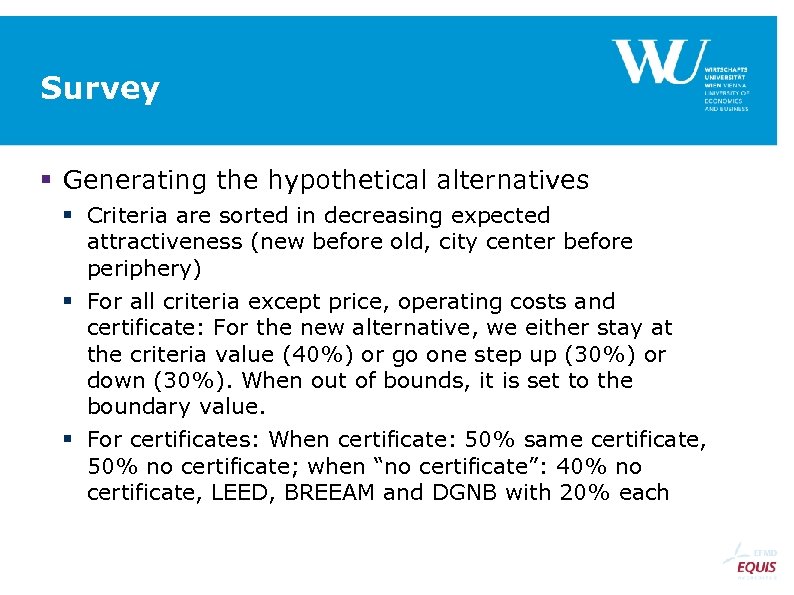 Survey Generating the hypothetical alternatives Criteria are sorted in decreasing expected attractiveness (new before