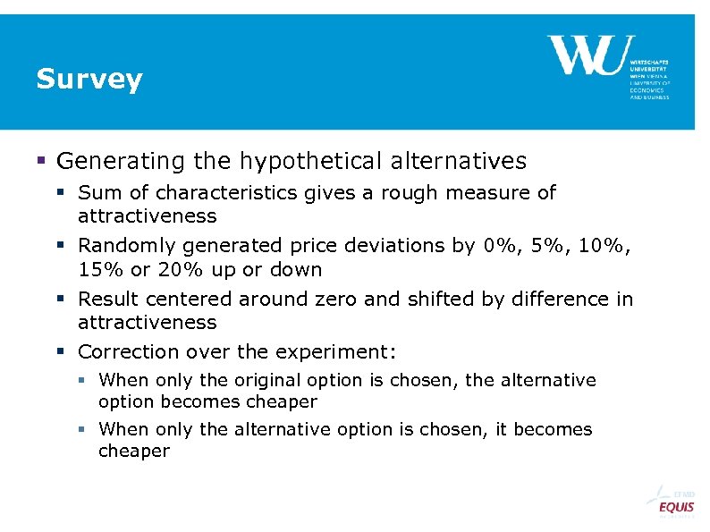 Survey Generating the hypothetical alternatives Sum of characteristics gives a rough measure of attractiveness