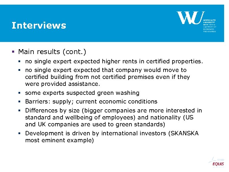 Interviews Main results (cont. ) no single expert expected higher rents in certified properties.