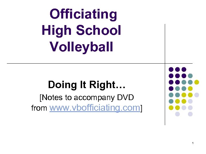 Officiating High School Volleyball Doing It Right… [Notes to accompany DVD from www. vbofficiating.