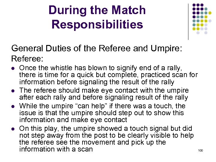 During the Match Responsibilities General Duties of the Referee and Umpire: Referee: l l