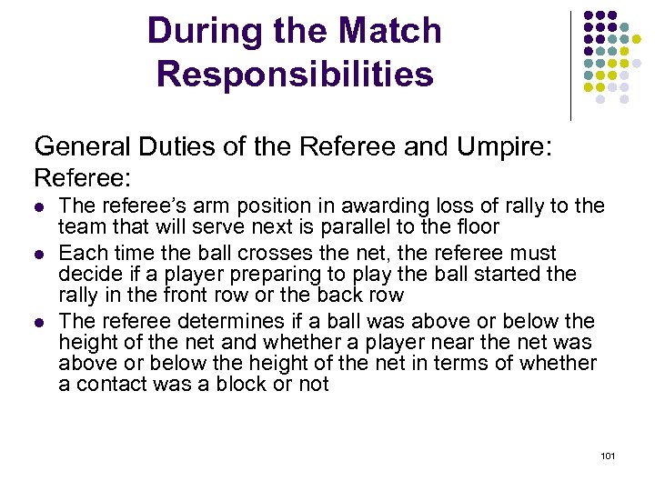 During the Match Responsibilities General Duties of the Referee and Umpire: Referee: l l