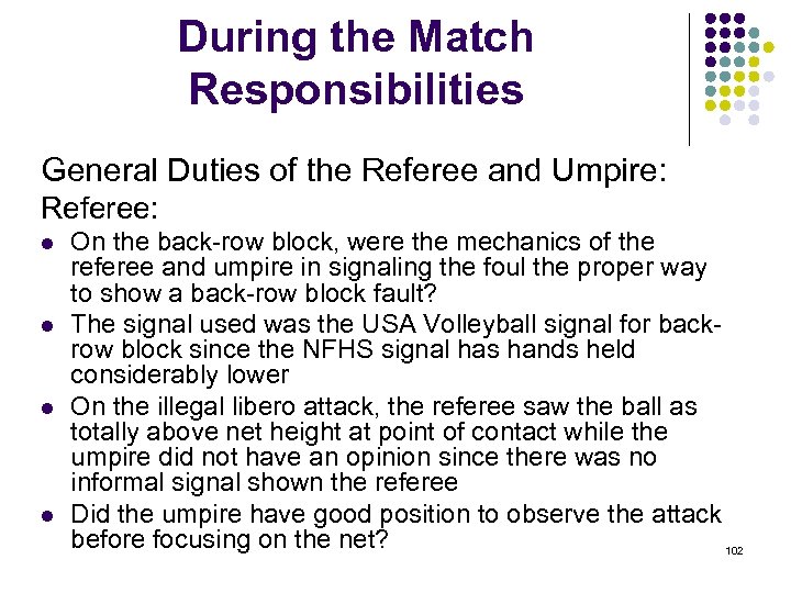 During the Match Responsibilities General Duties of the Referee and Umpire: Referee: l l