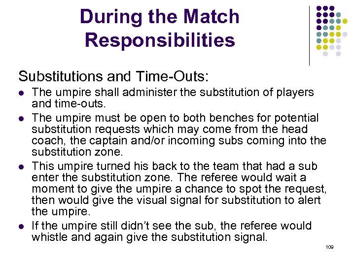 During the Match Responsibilities Substitutions and Time-Outs: l l The umpire shall administer the