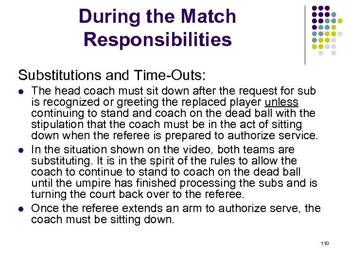 During the Match Responsibilities Substitutions and Time-Outs: l l l The head coach must