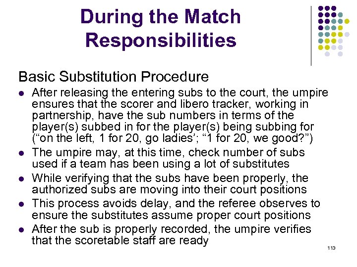 During the Match Responsibilities Basic Substitution Procedure l l l After releasing the entering