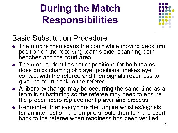 During the Match Responsibilities Basic Substitution Procedure l l The umpire then scans the