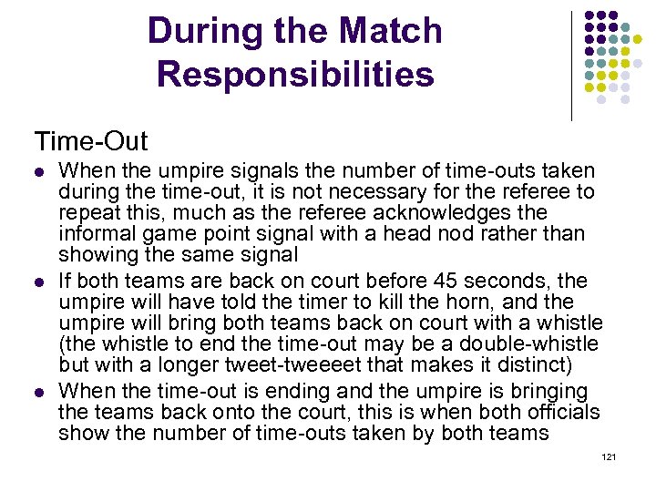 During the Match Responsibilities Time-Out l l l When the umpire signals the number