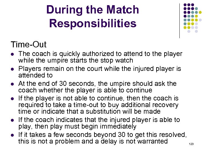 During the Match Responsibilities Time-Out l l l The coach is quickly authorized to