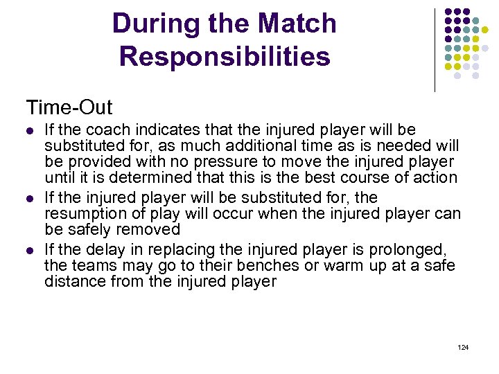 During the Match Responsibilities Time-Out l l l If the coach indicates that the