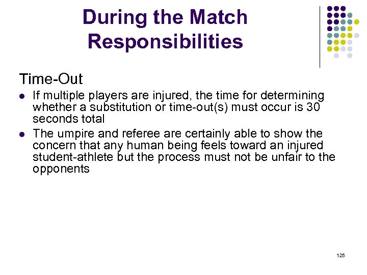 During the Match Responsibilities Time-Out l l If multiple players are injured, the time