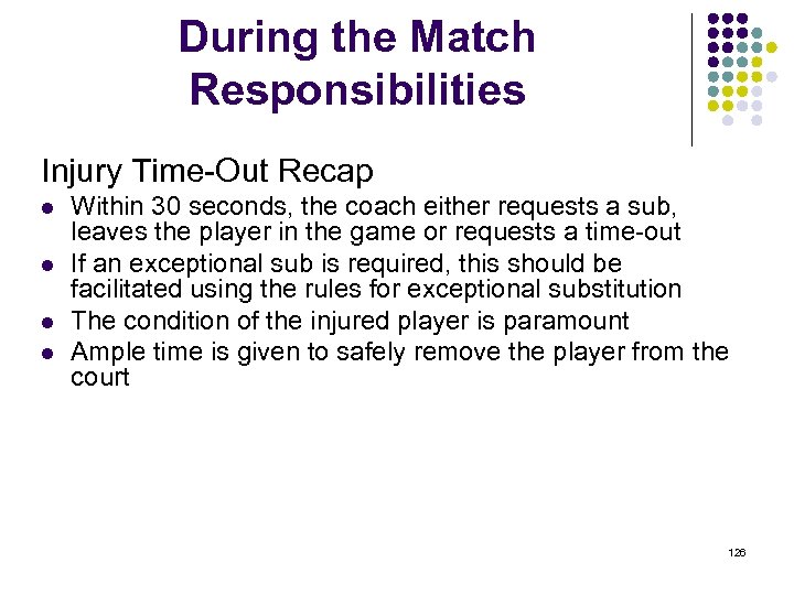 During the Match Responsibilities Injury Time-Out Recap l l Within 30 seconds, the coach