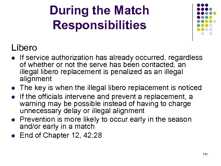 During the Match Responsibilities Libero l l l If service authorization has already occurred,