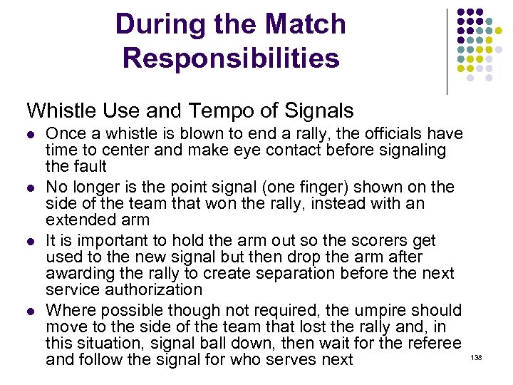 During the Match Responsibilities Whistle Use and Tempo of Signals l l Once a