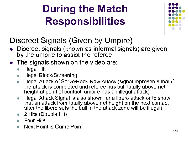 During the Match Responsibilities Discreet Signals (Given by Umpire) l l Discreet signals (known