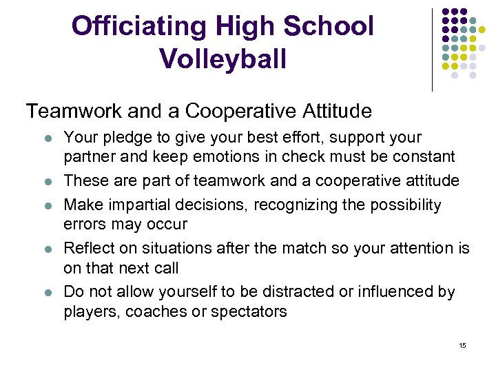 Officiating High School Volleyball Teamwork and a Cooperative Attitude l l l Your pledge