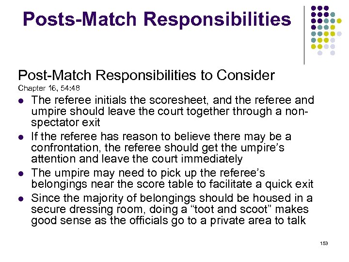 Posts-Match Responsibilities Post-Match Responsibilities to Consider Chapter 16, 54: 48 l l The referee