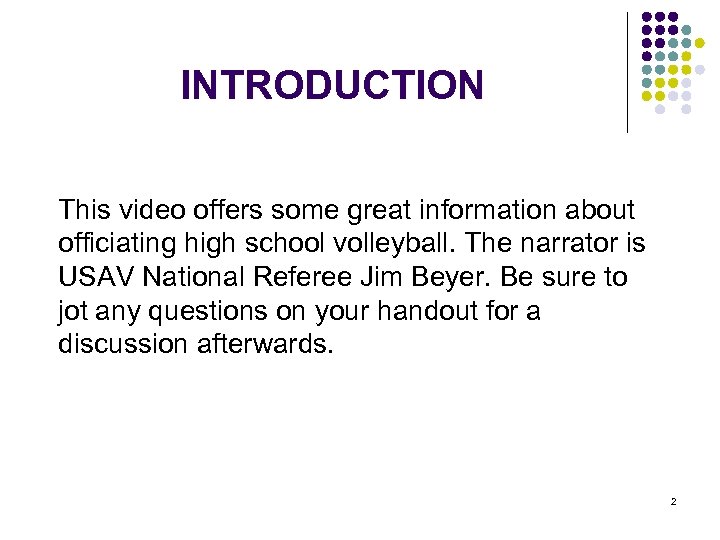 INTRODUCTION This video offers some great information about officiating high school volleyball. The narrator