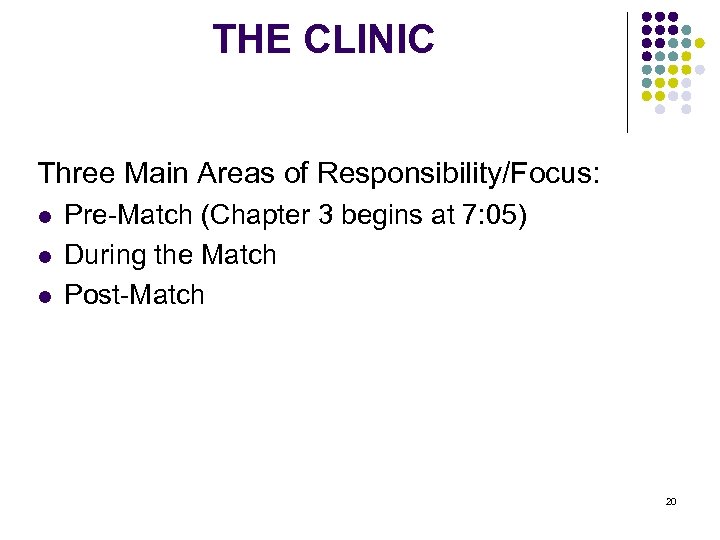 THE CLINIC Three Main Areas of Responsibility/Focus: l l l Pre-Match (Chapter 3 begins