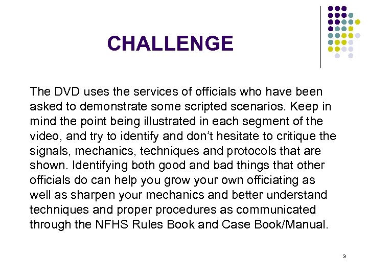 CHALLENGE The DVD uses the services of officials who have been asked to demonstrate